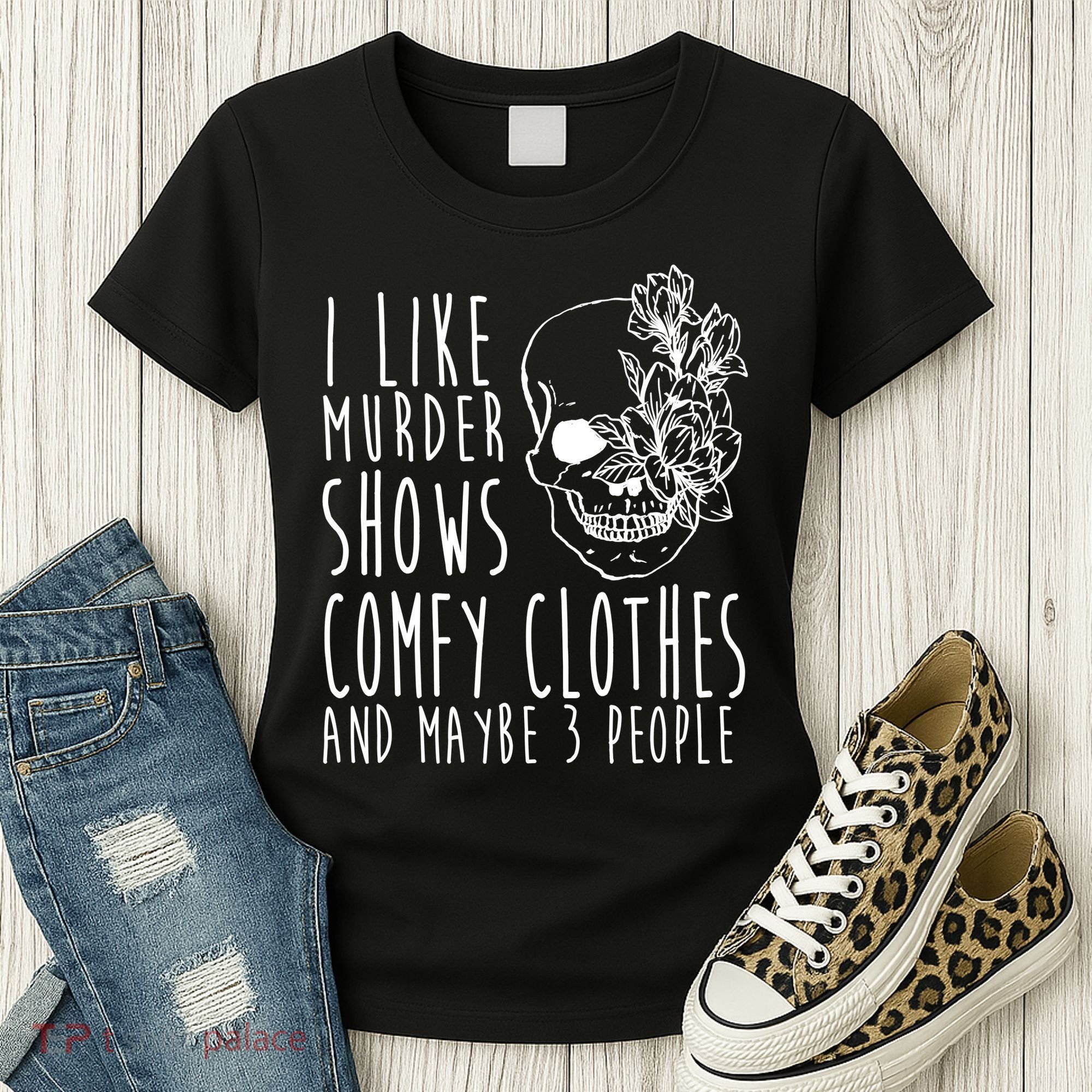 I Like Murder Shows Comfy Clothes And Maybe 3 People Women's T-Shirt