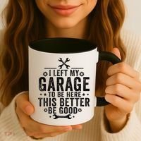 I Left My Garage To Be Here This Better Good Mechanic Car Coffee Mug thumb 3