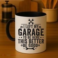 I Left My Garage To Be Here This Better Good Mechanic Car Coffee Mug thumb 4