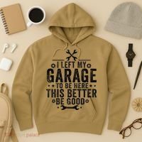 I Left My Garage To Be Here This Better Good Mechanic Car Hoodie thumb 3