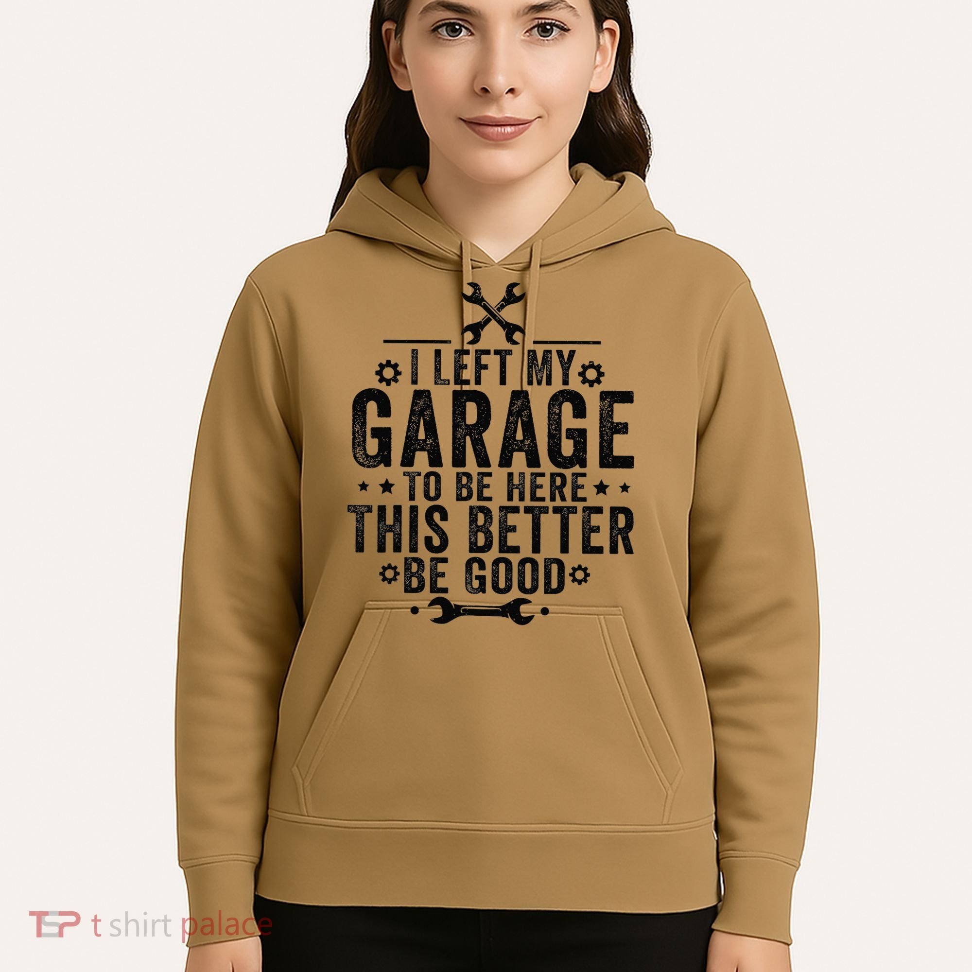 I Left My Garage To Be Here This Better Good Mechanic Car Hoodie