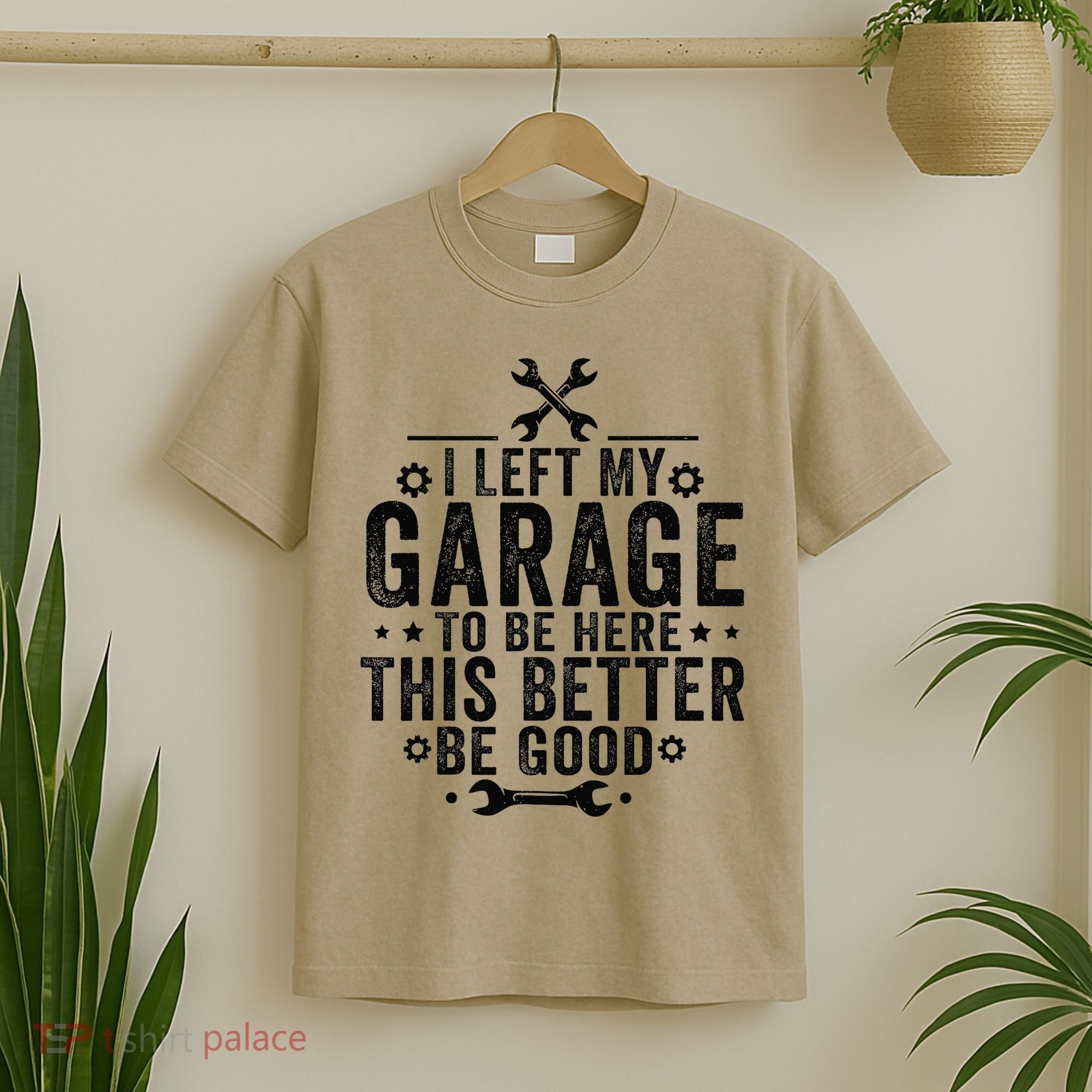 I Left My Garage To Be Here This Better Good Mechanic Car T-Shirt