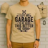 I Left My Garage To Be Here This Better Good Mechanic Car T-Shirt thumb 6