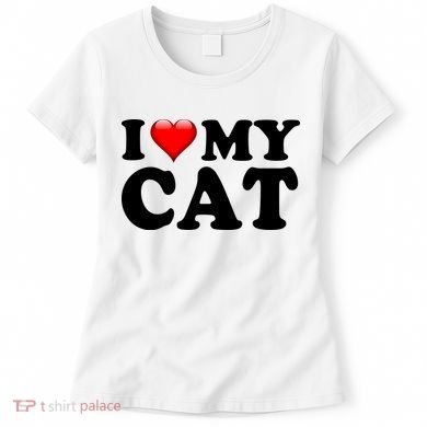 I Love My Cat Women's T-Shirt