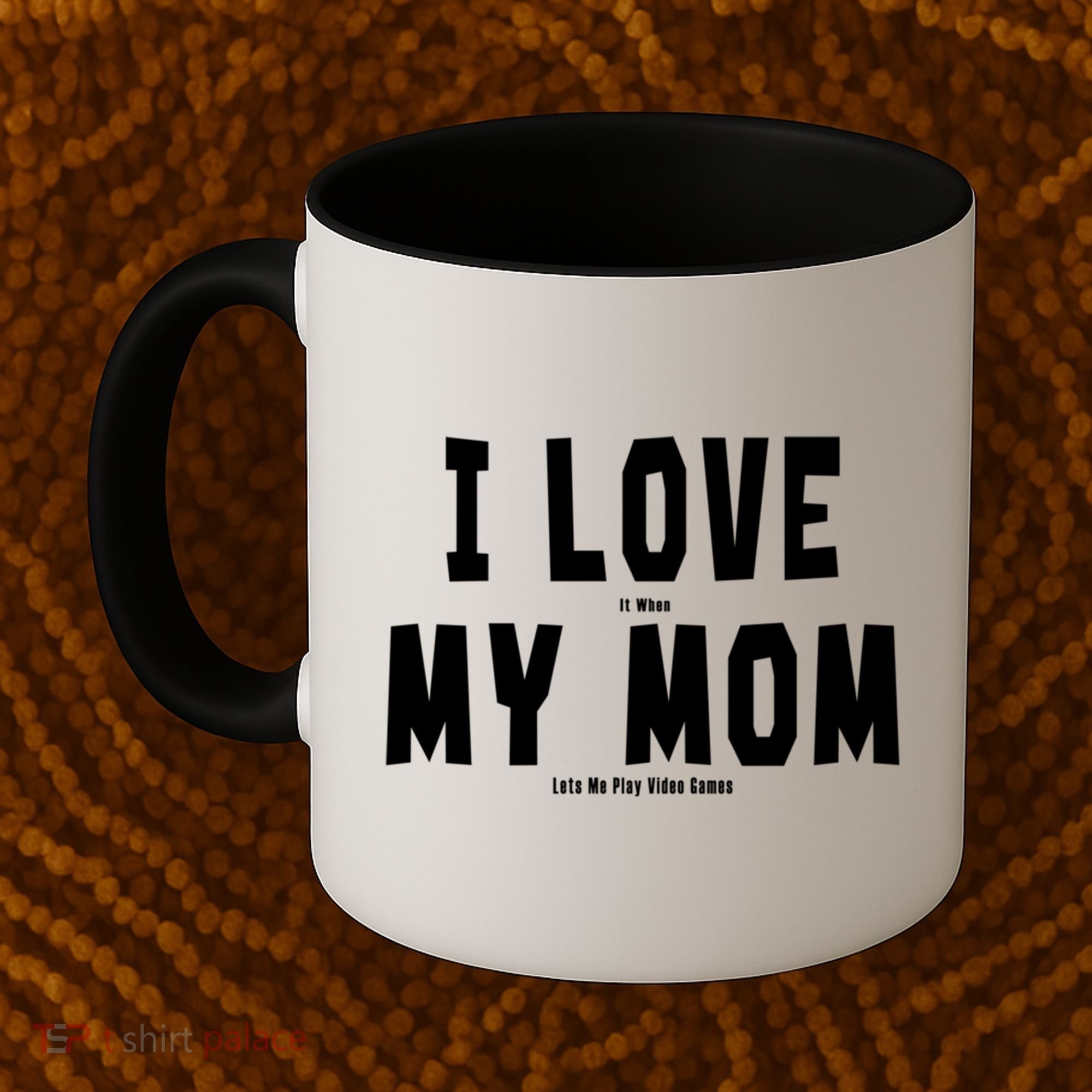 I Love My Mom Funny Sarcastic Video Games Gift Coffee Mug