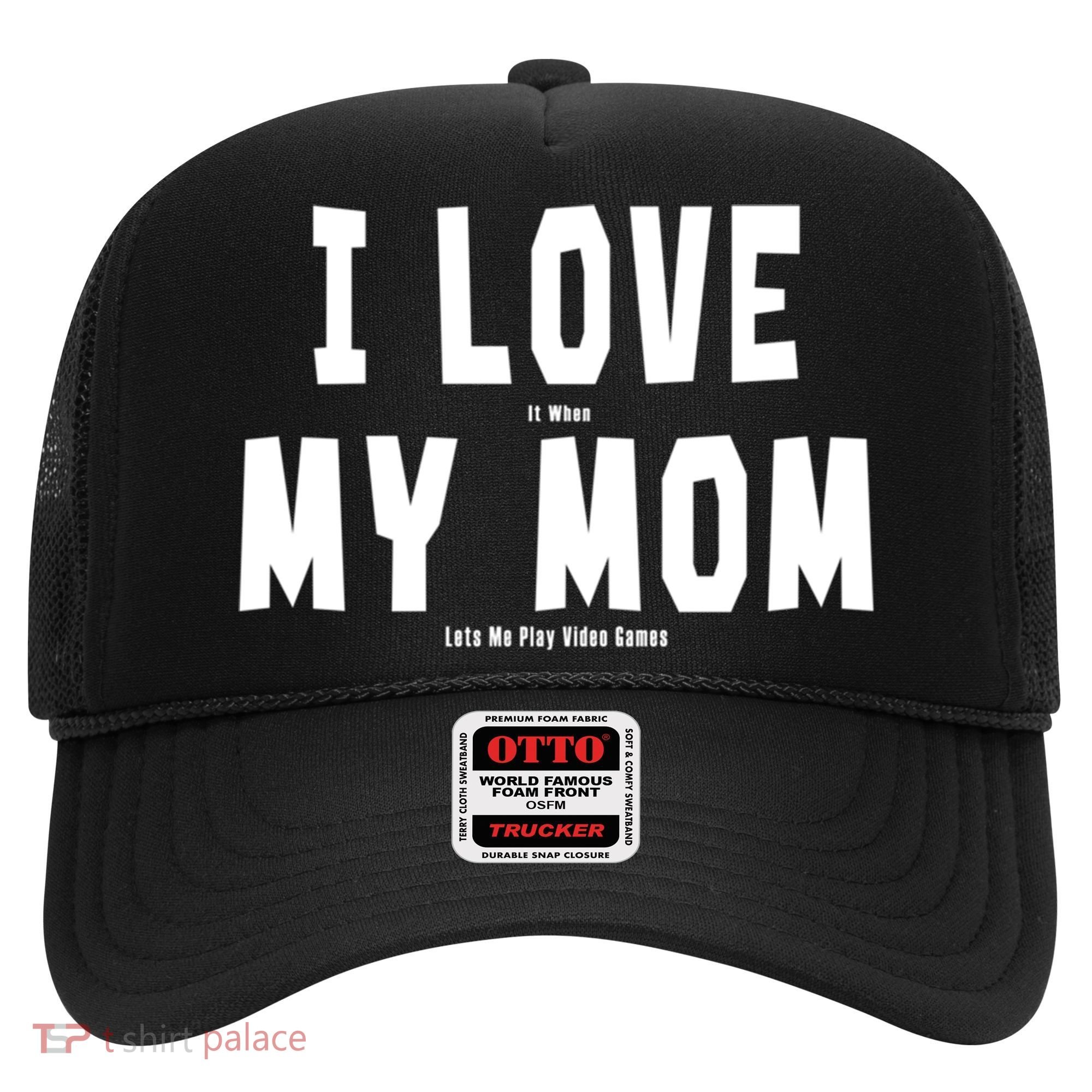 I Love My Mom Funny Sarcastic Video Games Gift Hat