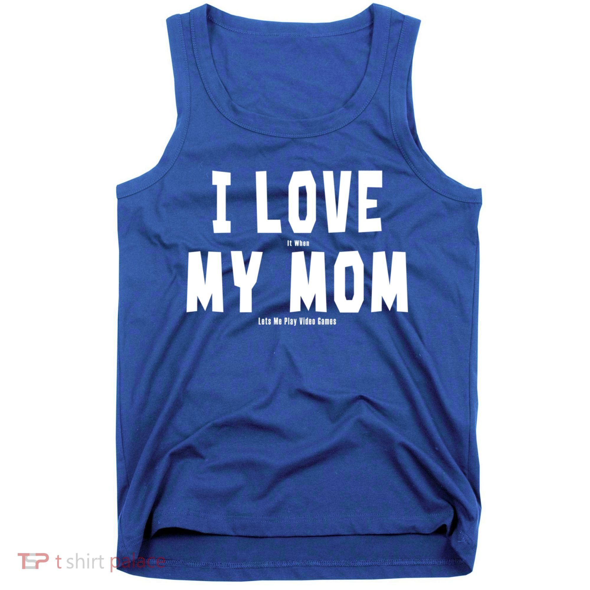 I Love My Mom Funny Sarcastic Video Games Gift Tank Top