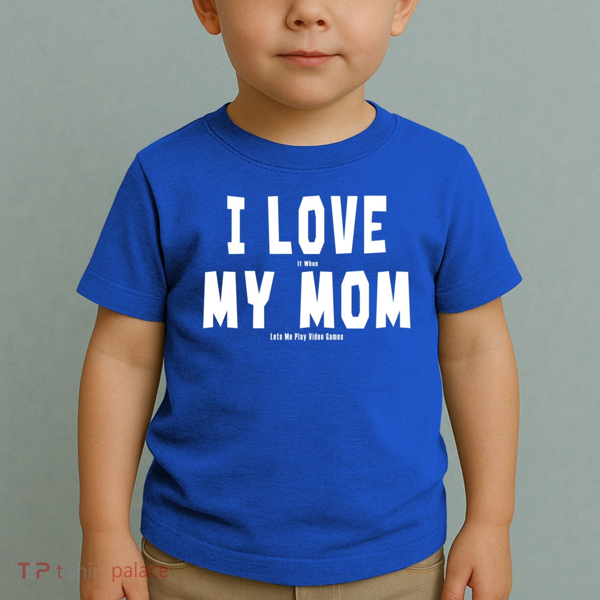 I Love My Mom Funny Sarcastic Video Games Gift Toddler T-Shirt