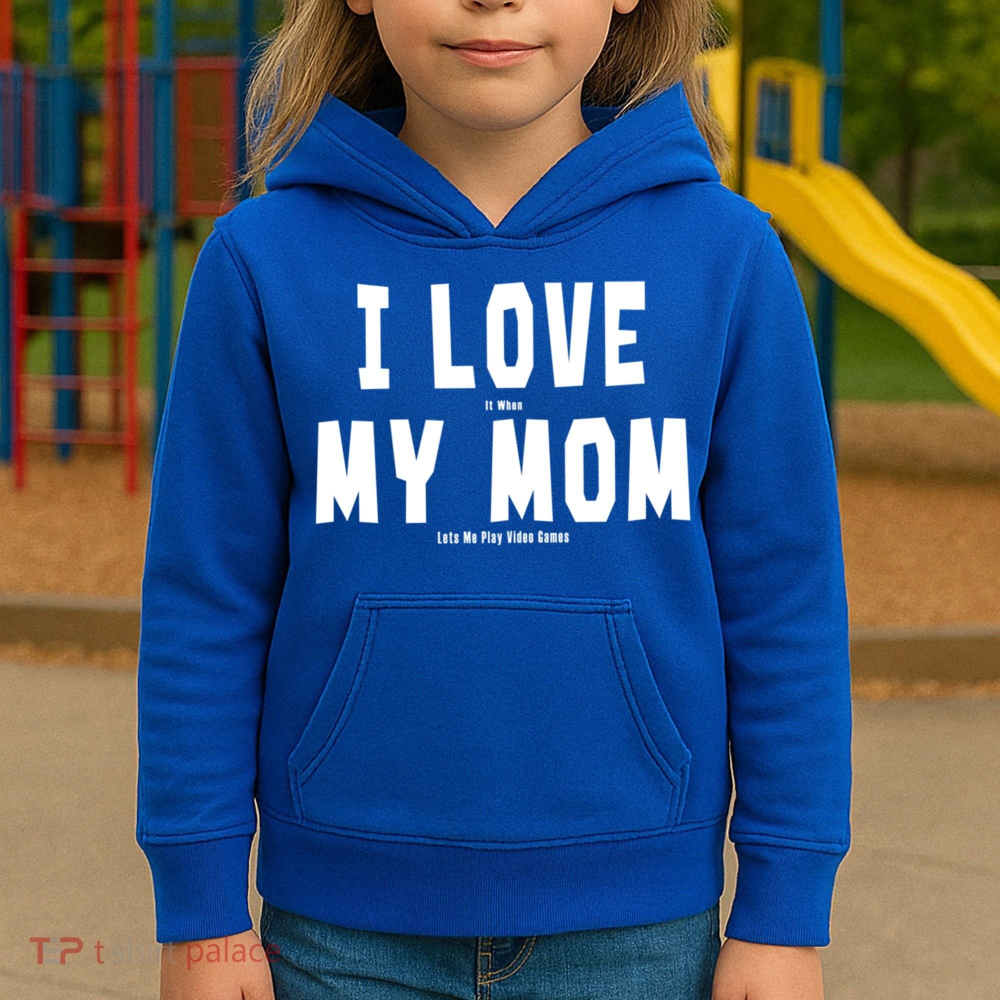 I Love My Mom Funny Sarcastic Video Games Gift Kids Hoodie