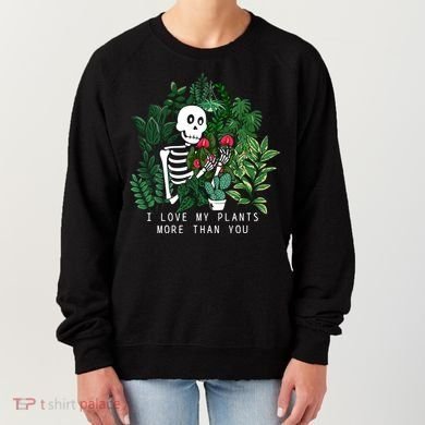 I Love My Plants More Than You Women's Sweatshirt