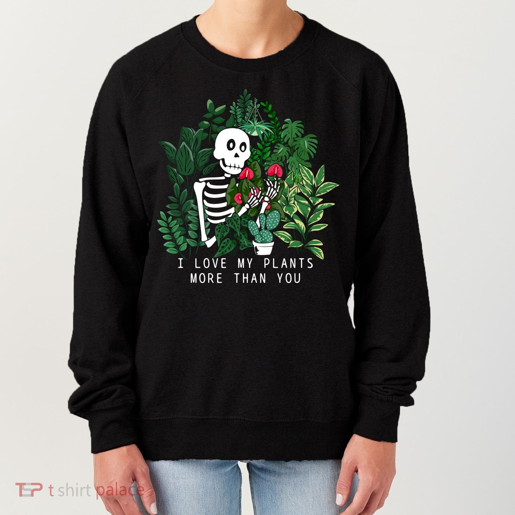 I Love My Plants More Than You Women's Sweatshirt