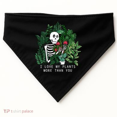 I Love My Plants More Than You USA-Made Doggie Bandana