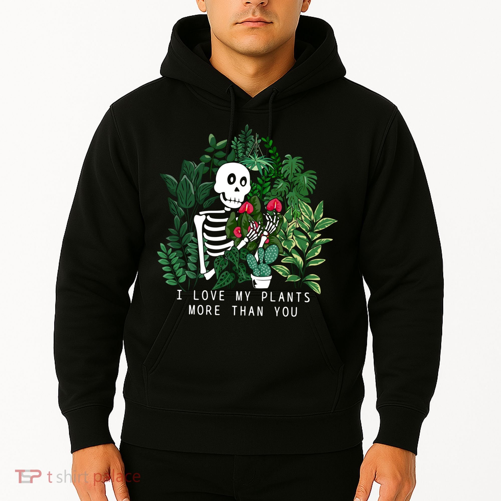I Love My Plants More Than You Hoodie