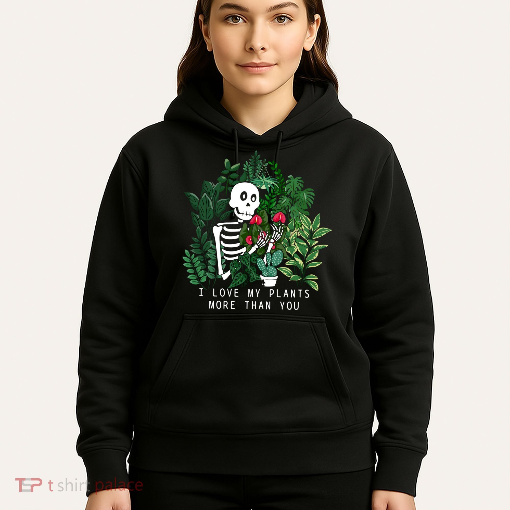 I Love My Plants More Than You Hoodie