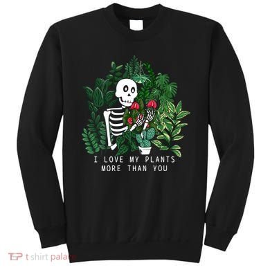 I Love My Plants More Than You Sweatshirt