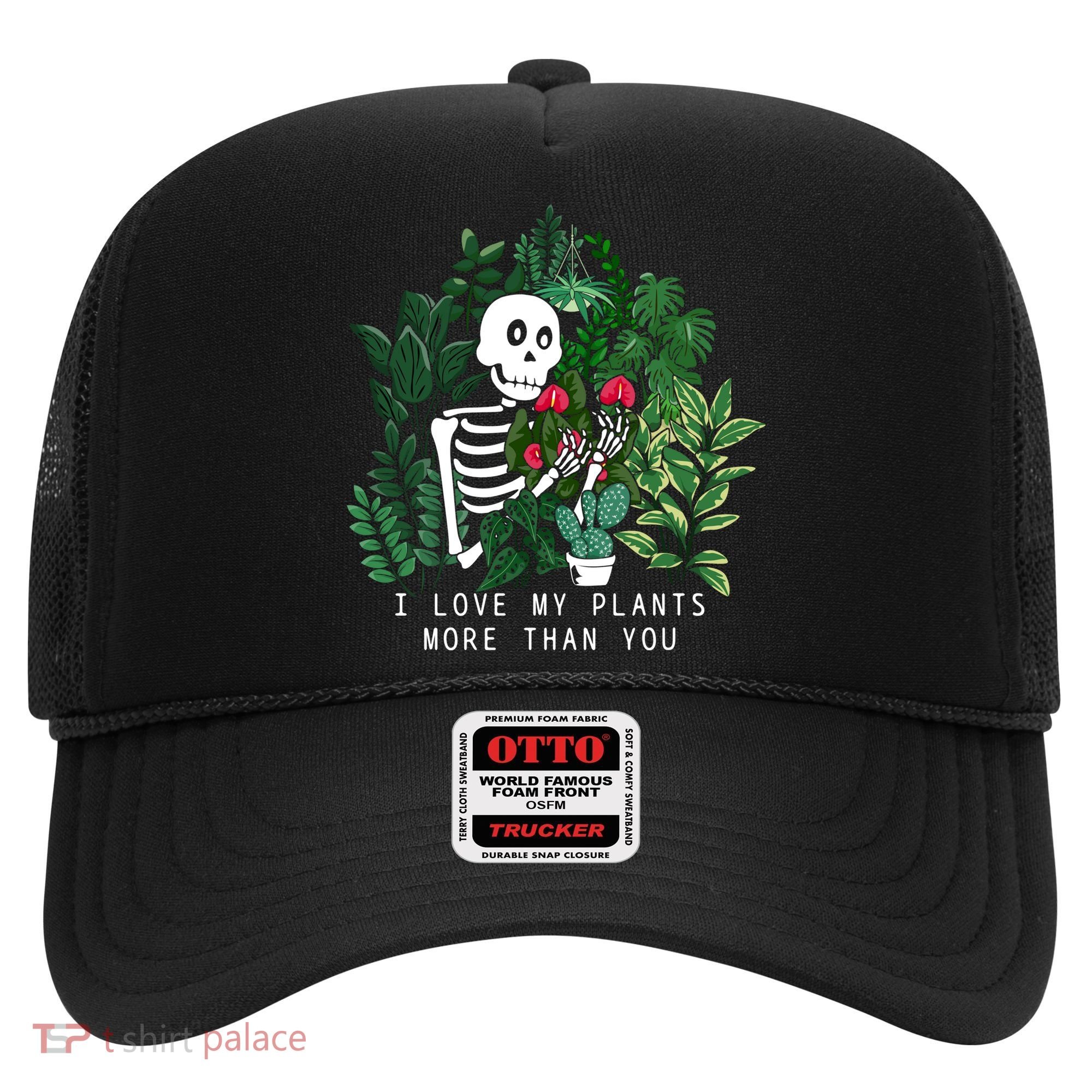 I Love My Plants More Than You Hat