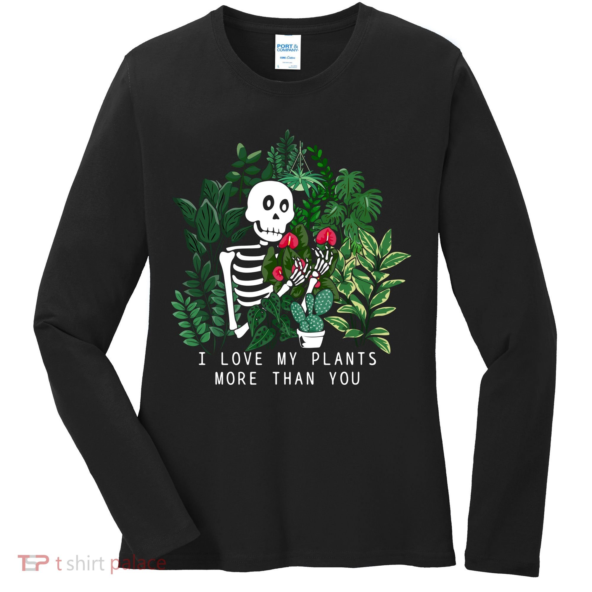 I Love My Plants More Than You Women's Long Sleeve Shirt