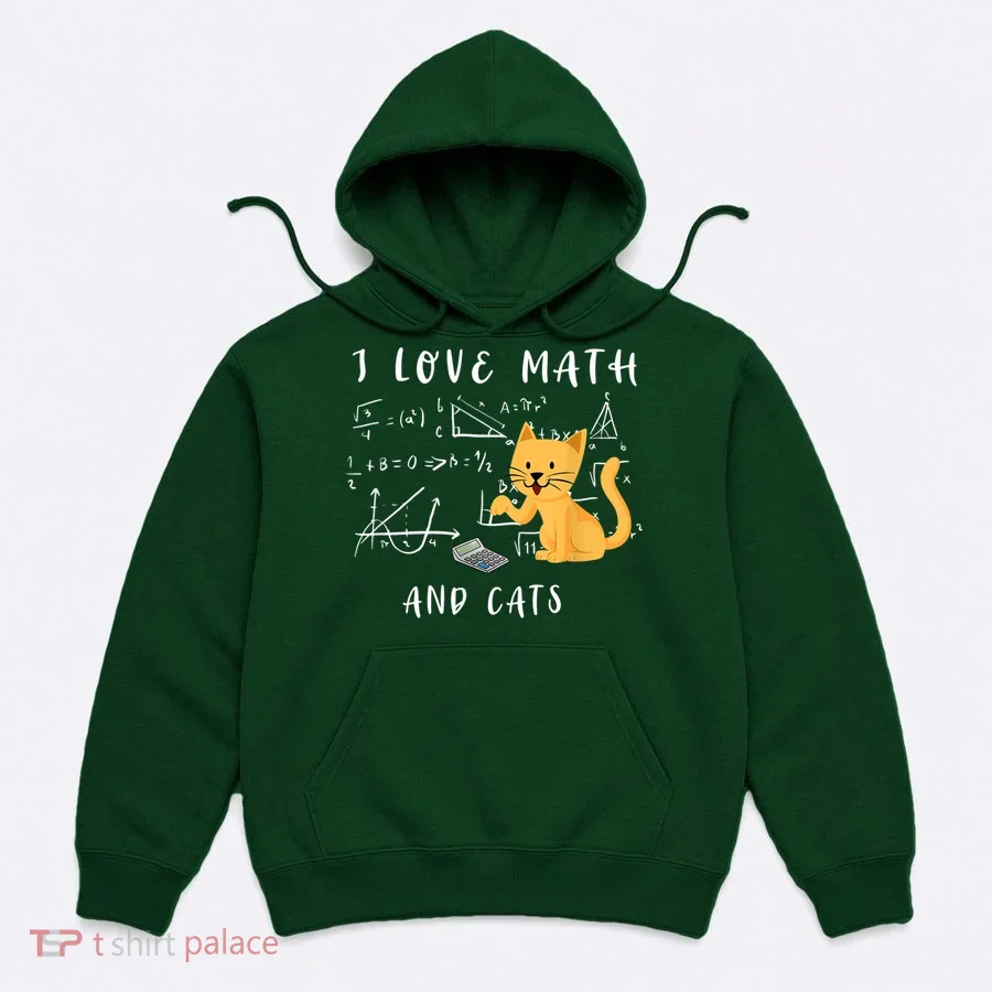 I Love Math And Cats Math Student Mathematician Math Teacher Hoodie