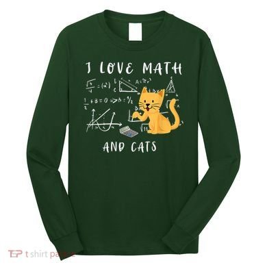 I Love Math And Cats Math Student Mathematician Math Teacher Long Sleeve Shirt