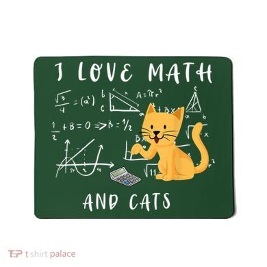 I Love Math And Cats Math Student Mathematician Math Teacher Mousepad