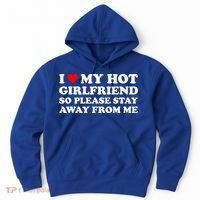 I Love My Hot Girlfriend So Please Stay Away From Me Hoodie thumb 0