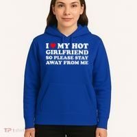 I Love My Hot Girlfriend So Please Stay Away From Me Hoodie thumb 5