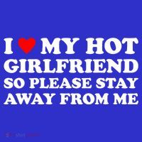 I Love My Hot Girlfriend So Please Stay Away From Me Hoodie thumb 7