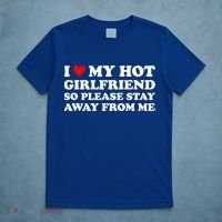 I Love My Hot Girlfriend So Please Stay Away From Me T-Shirt thumb 5