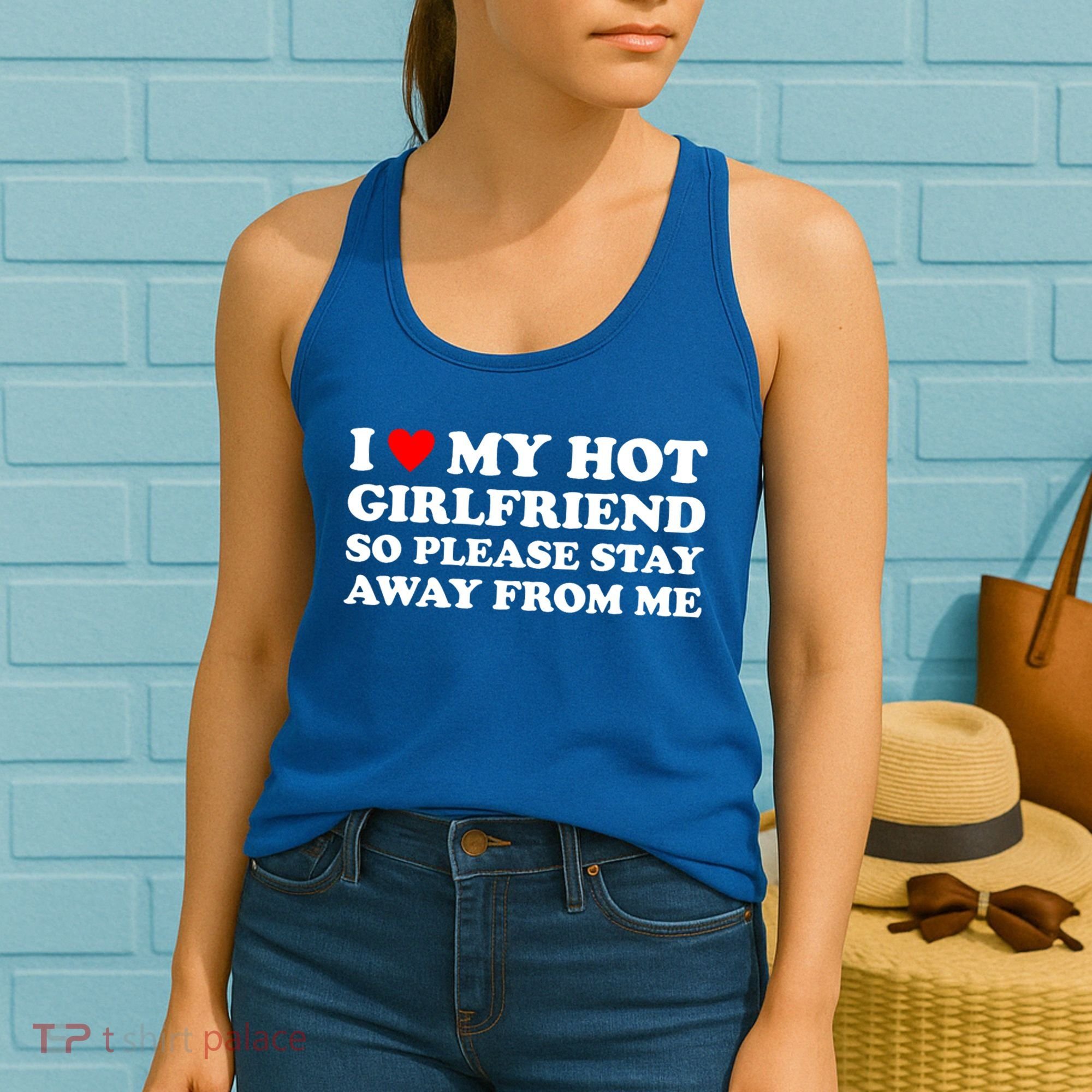 I Love My Hot Girlfriend So Please Stay Away From Me Women's Tank Top