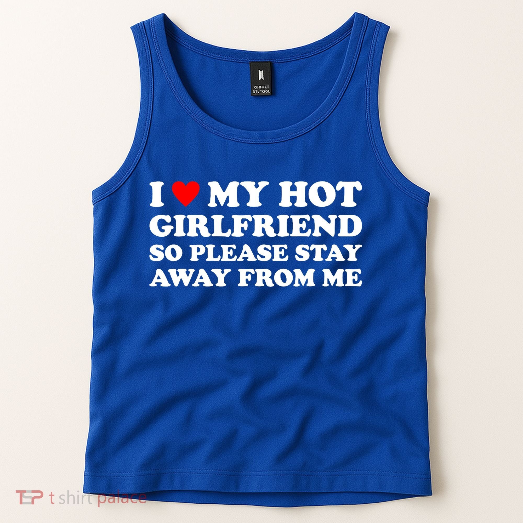 I Love My Hot Girlfriend So Please Stay Away From Me Tank Top