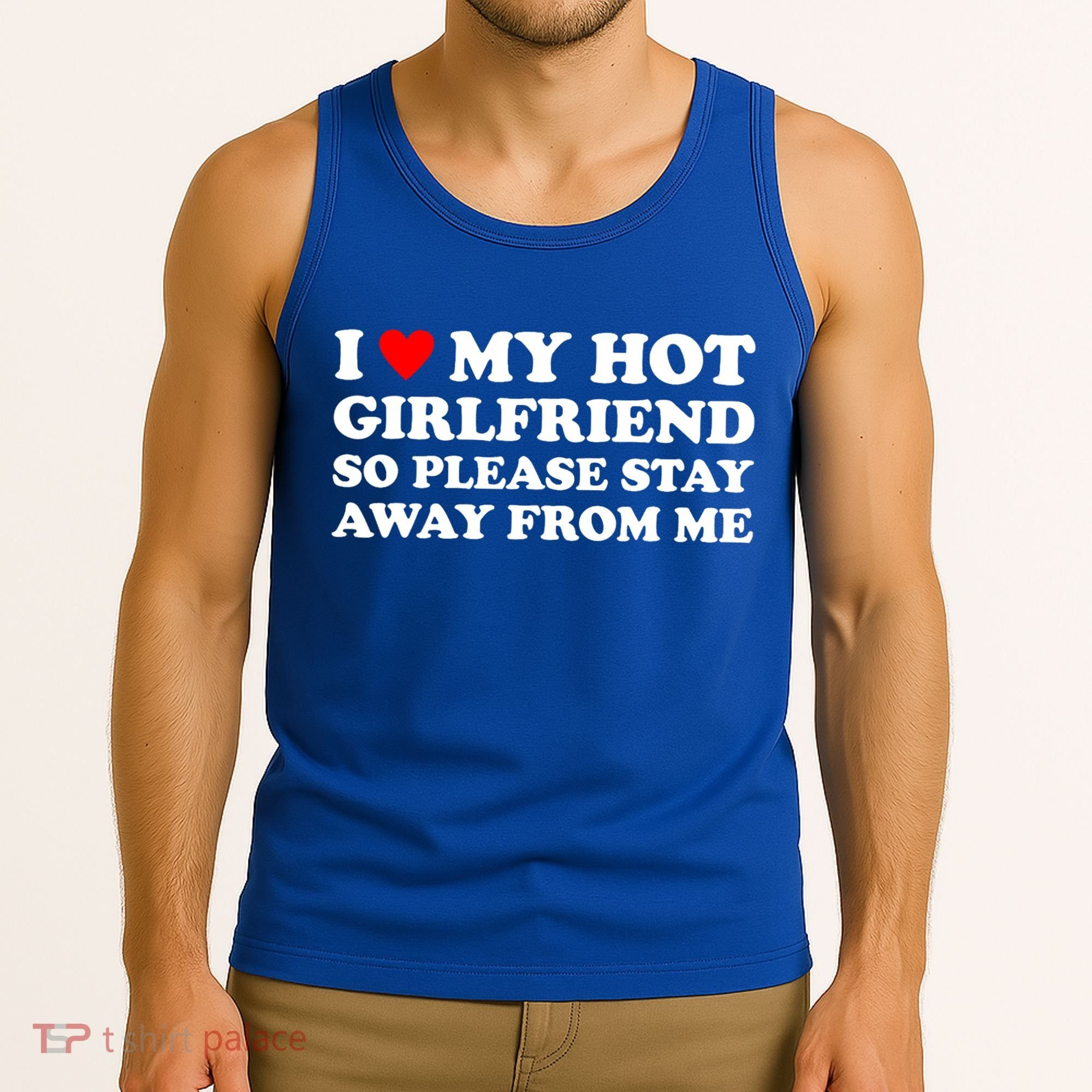 I Love My Hot Girlfriend So Please Stay Away From Me Tank Top