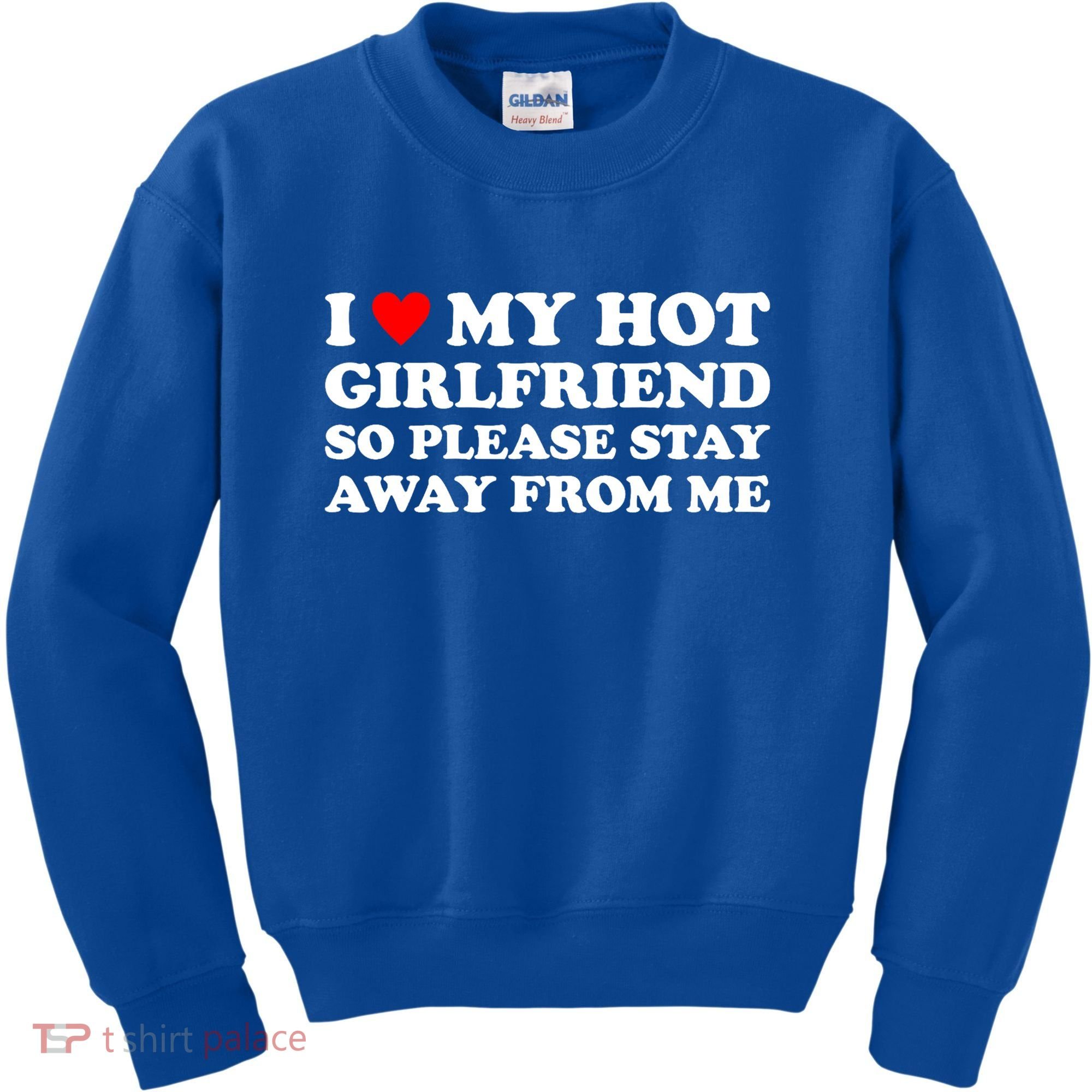 I Love My Hot Girlfriend So Please Stay Away From Me Kids Sweatshirt