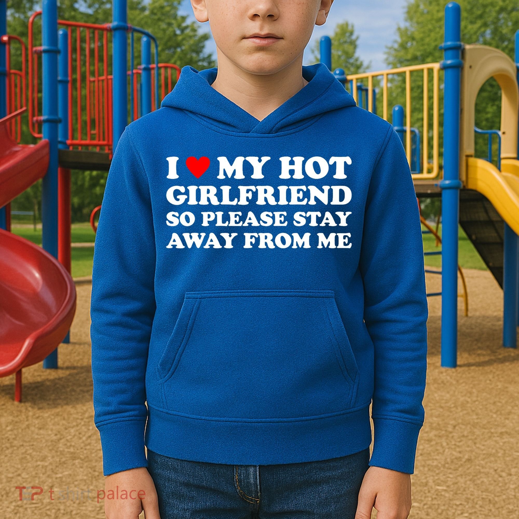 I Love My Hot Girlfriend So Please Stay Away From Me Kids Hoodie