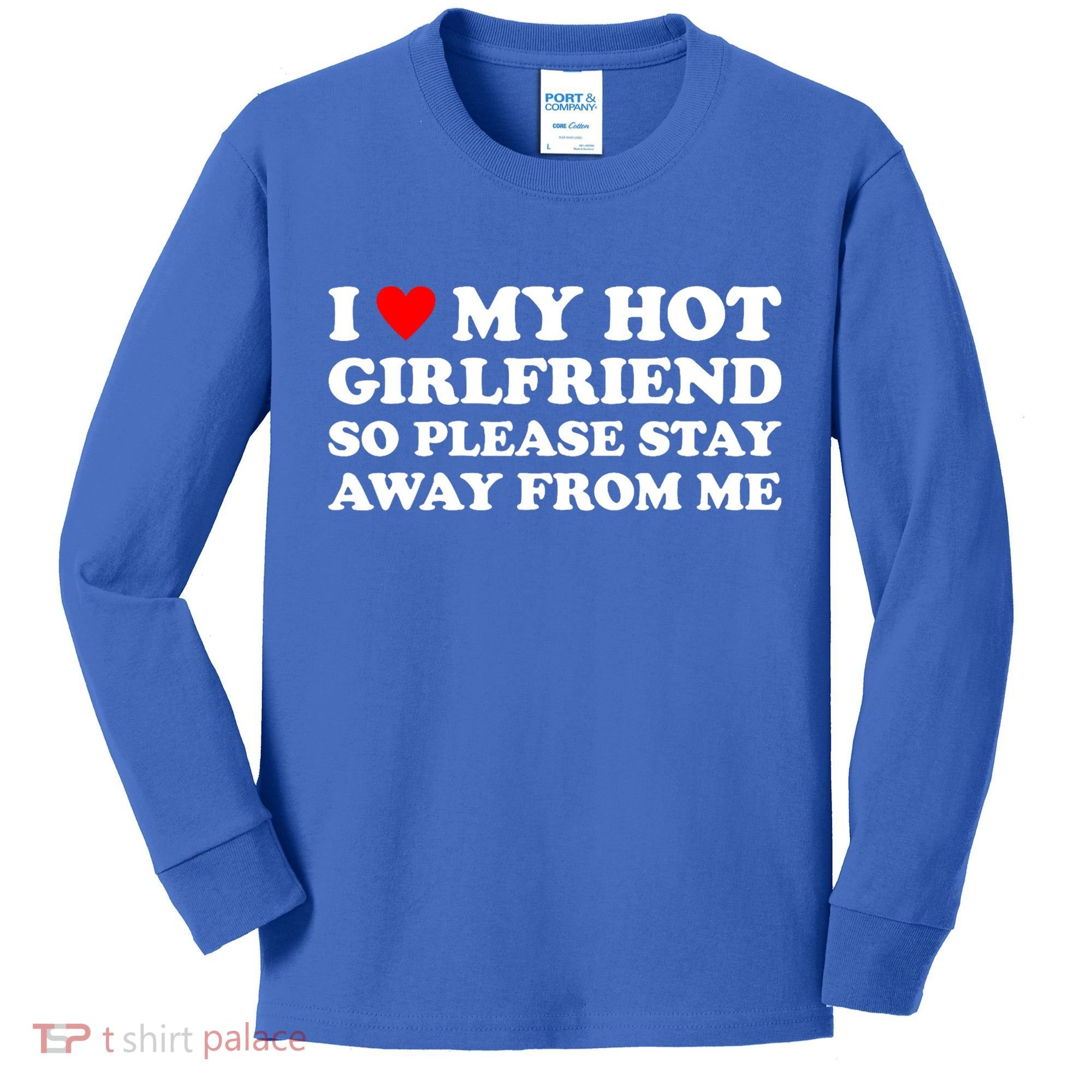 I Love My Hot Girlfriend So Please Stay Away From Me Kids Long Sleeve Shirt