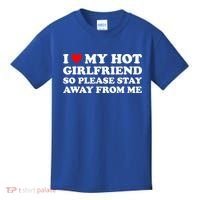 I Love My Hot Girlfriend So Please Stay Away From Me Kids T-Shirt thumb 0