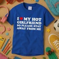 I Love My Hot Girlfriend So Please Stay Away From Me Kids T-Shirt thumb 3