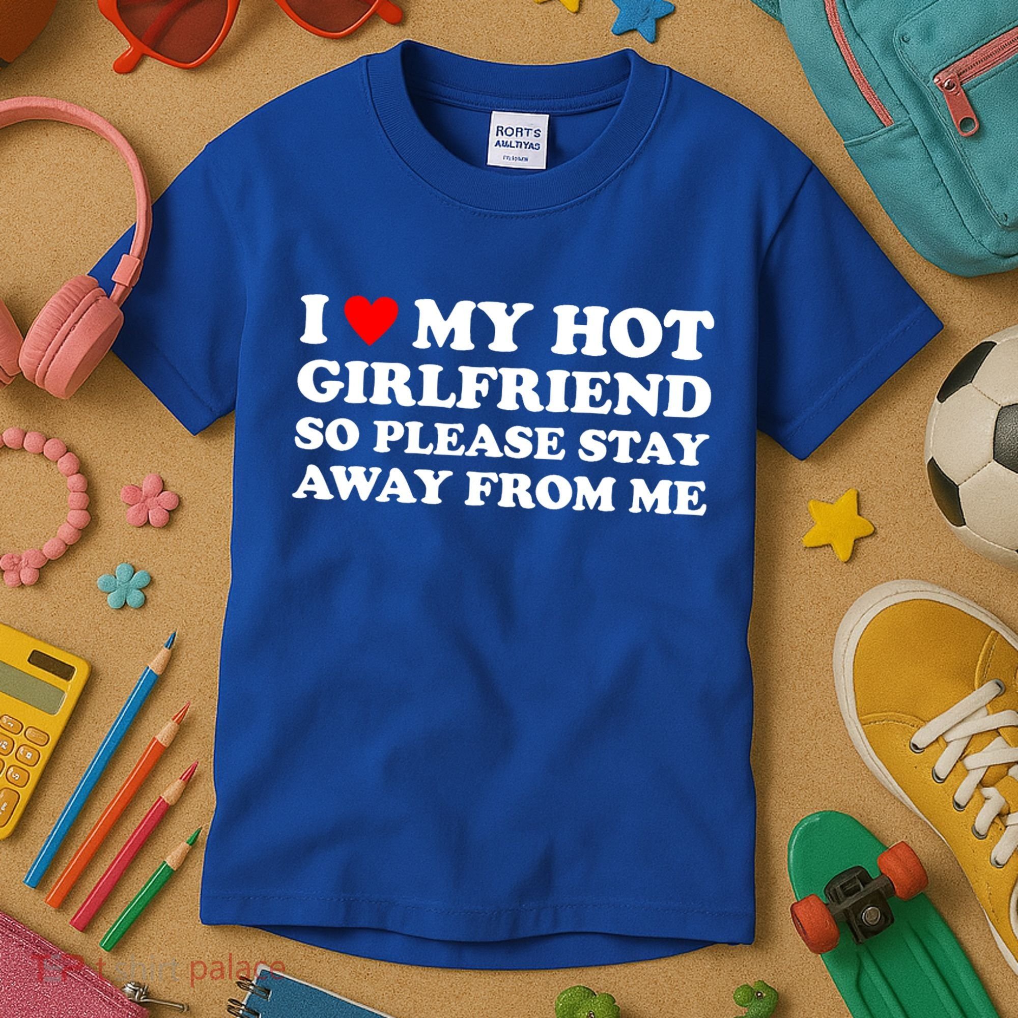 I Love My Hot Girlfriend So Please Stay Away From Me Kids T-Shirt