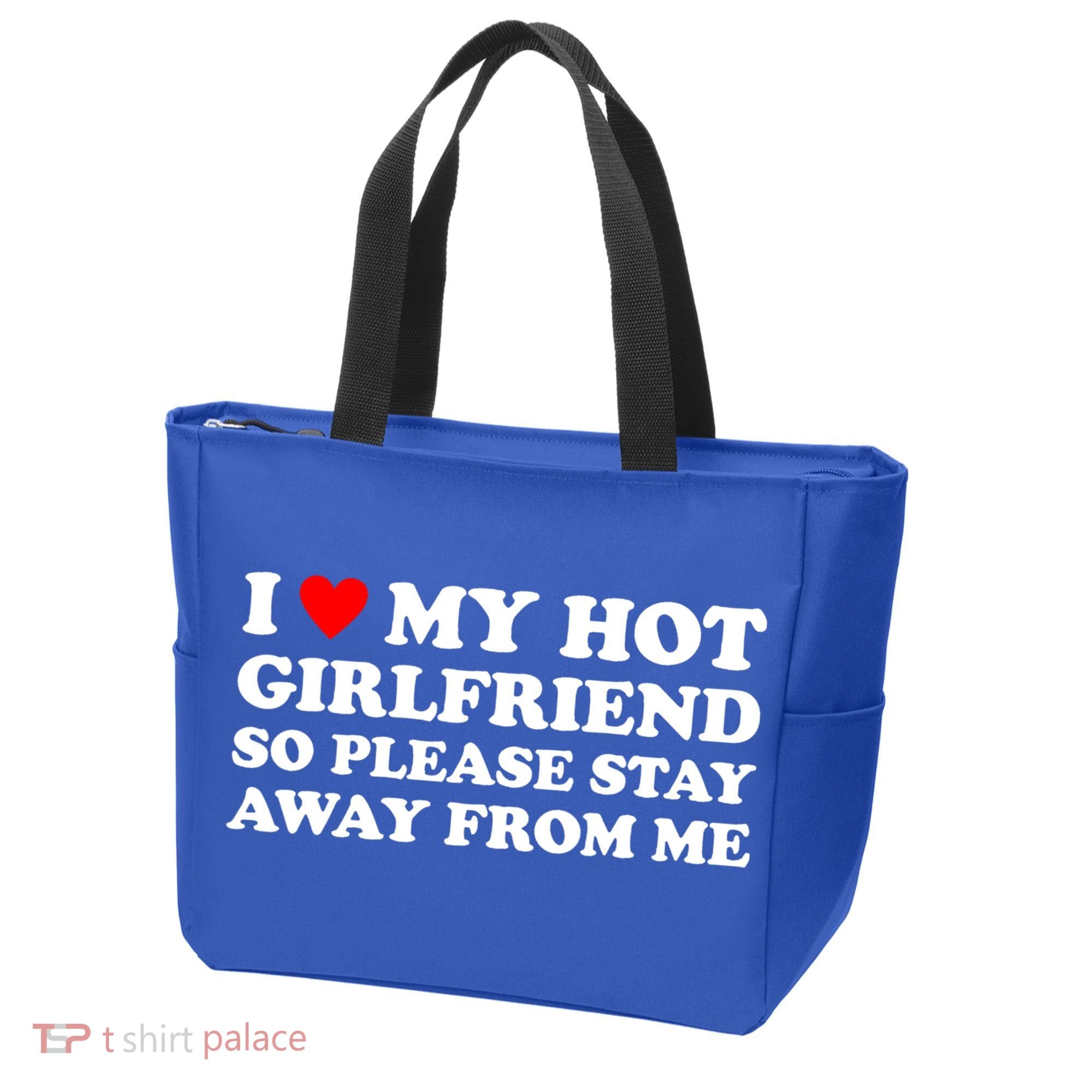 I Love My Hot Girlfriend So Please Stay Away From Me Tote Bag