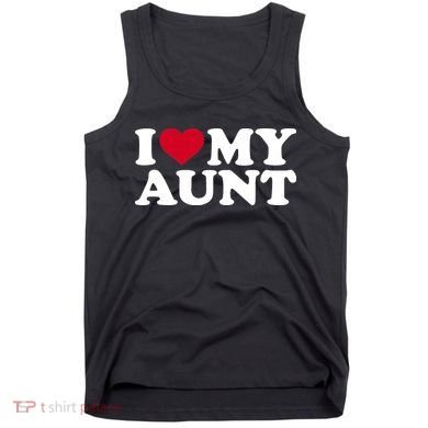 I love my aunt Tank Top