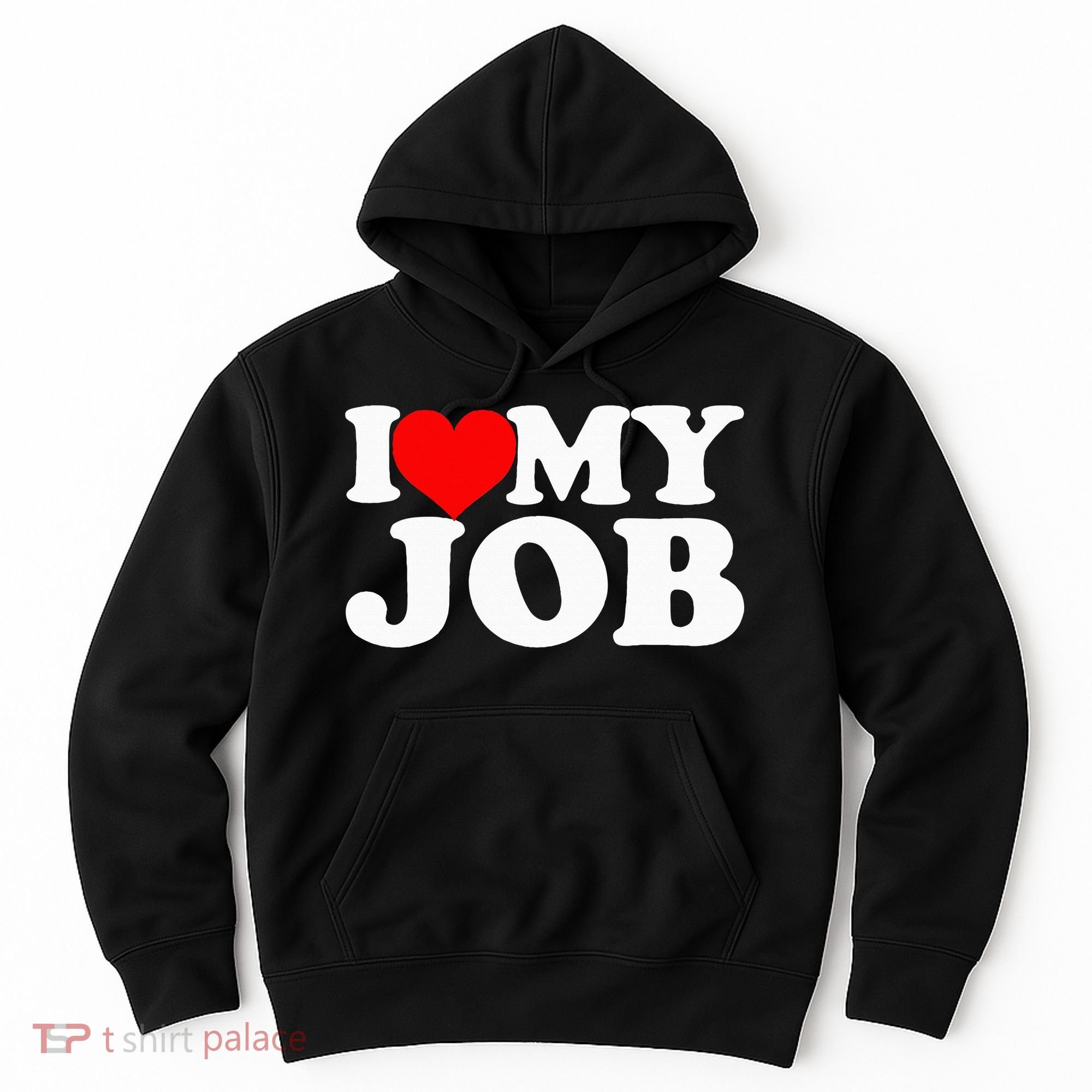 I Love My Job Hoodie