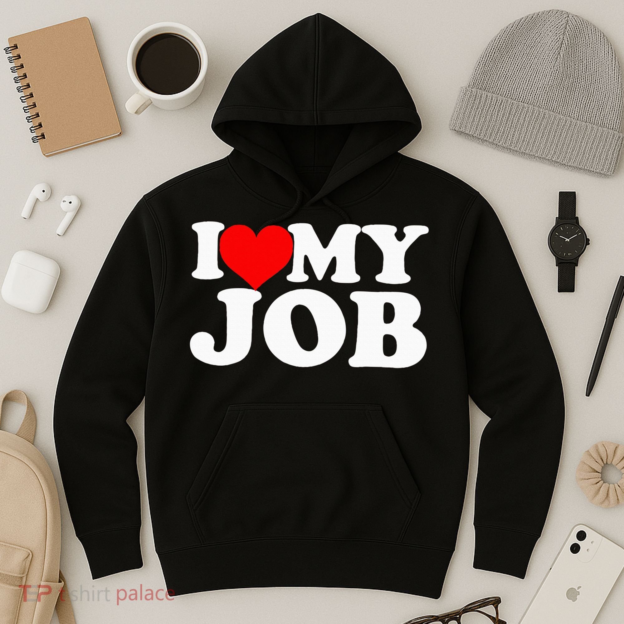 I Love My Job Hoodie