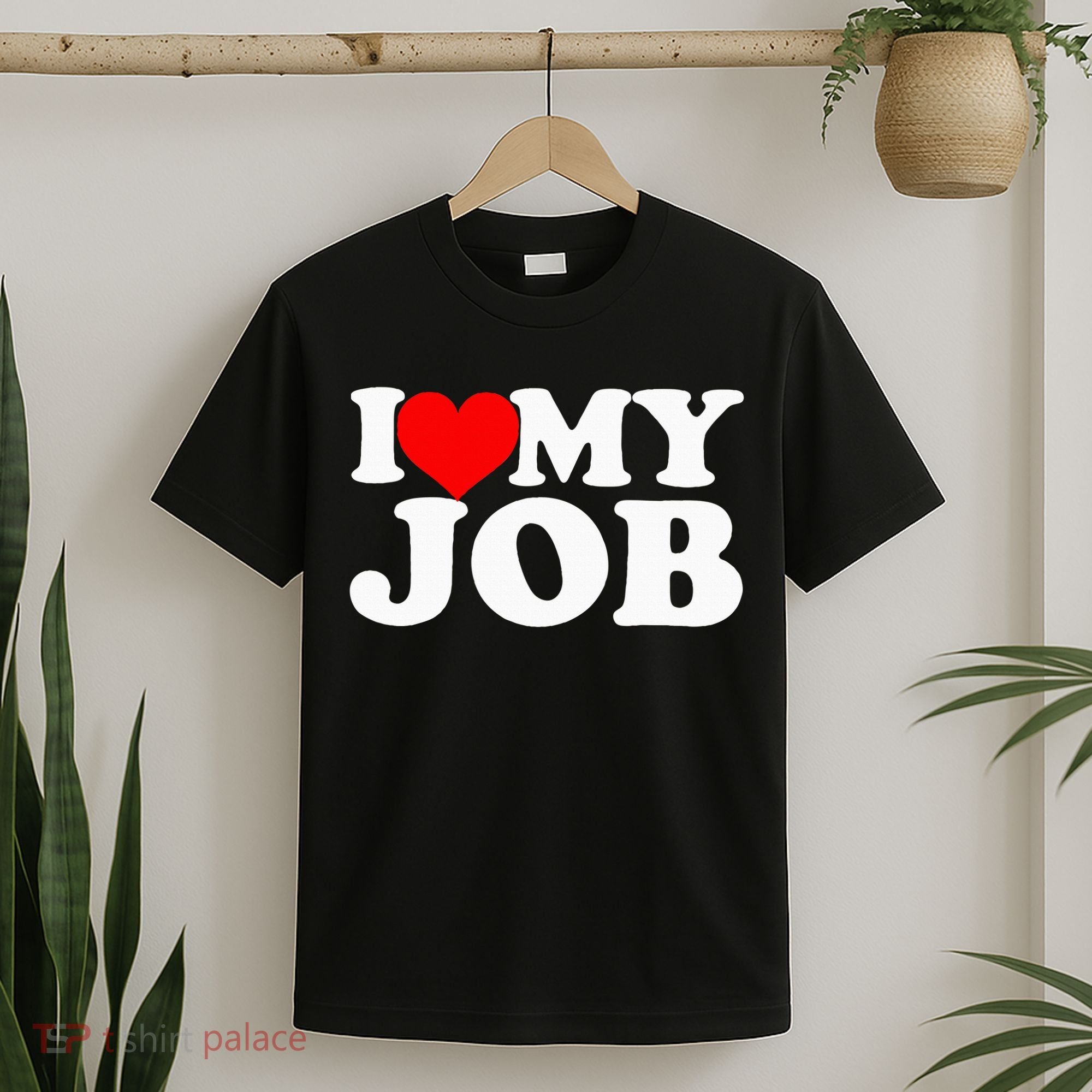 I Love My Job T-Shirt