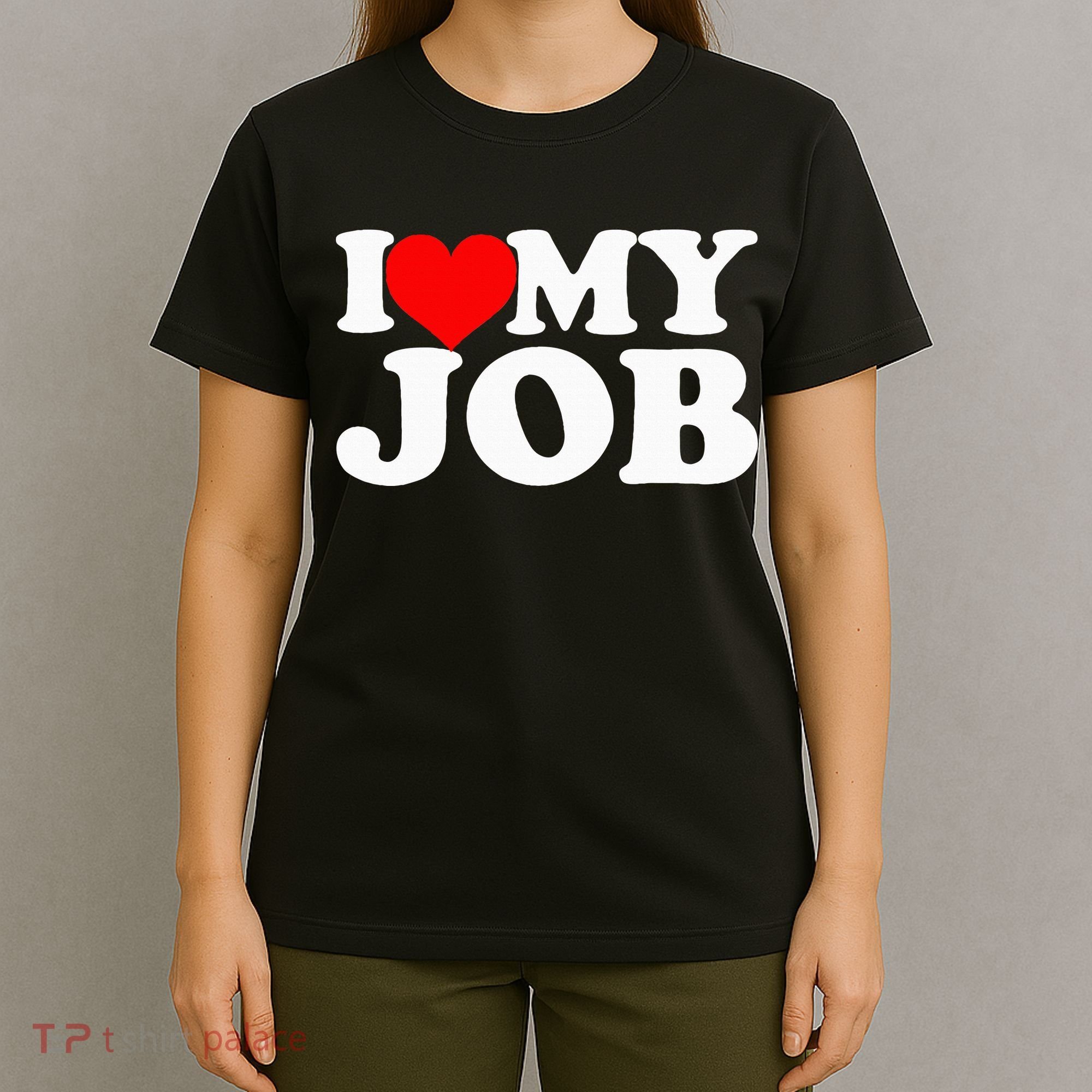 I Love My Job T-Shirt