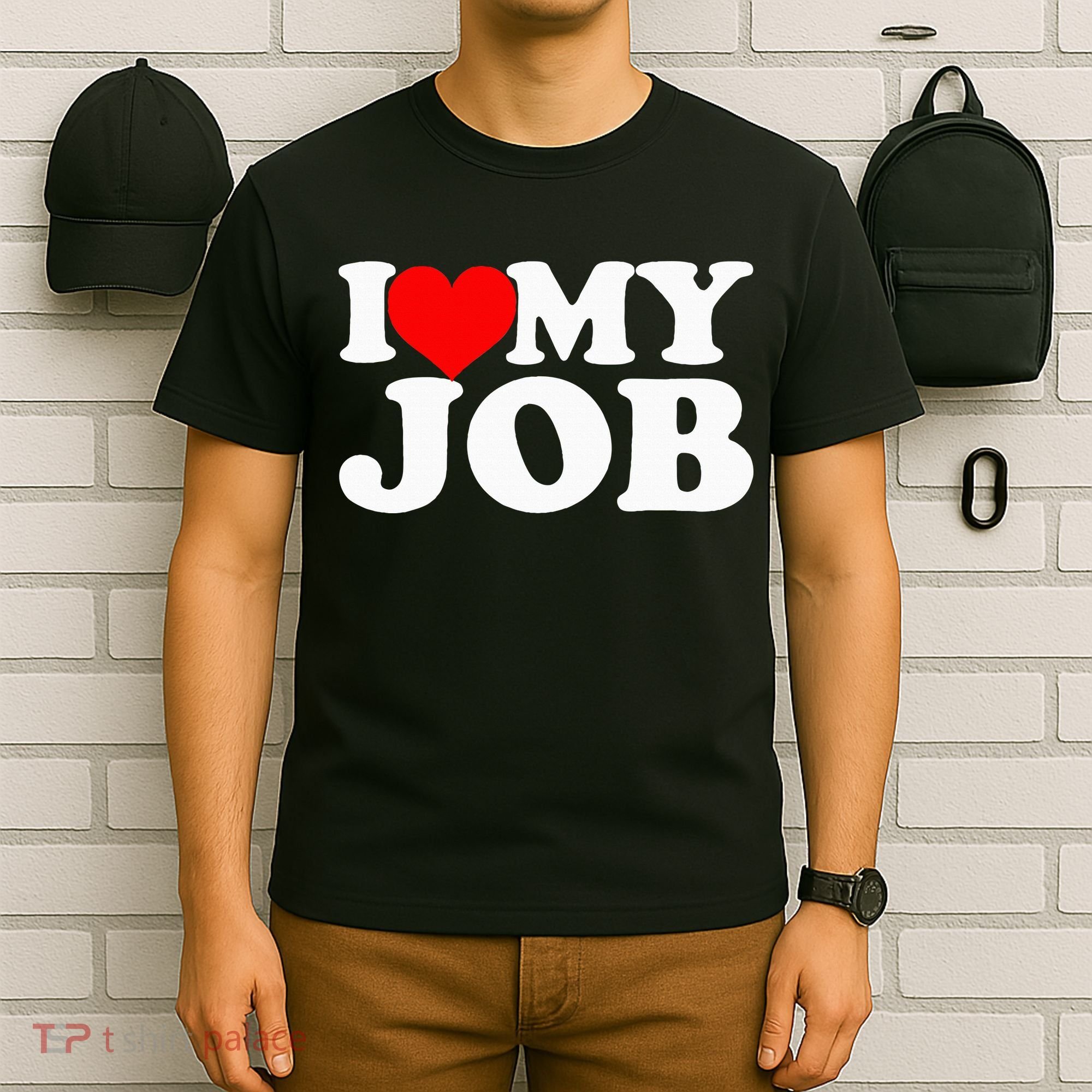 I Love My Job T-Shirt