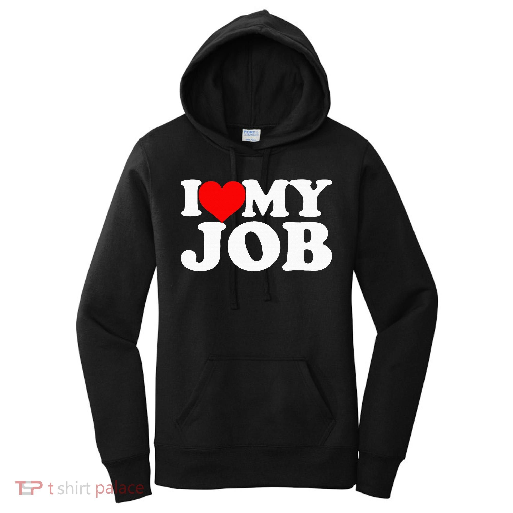 I Love My Job Women's Hoodie