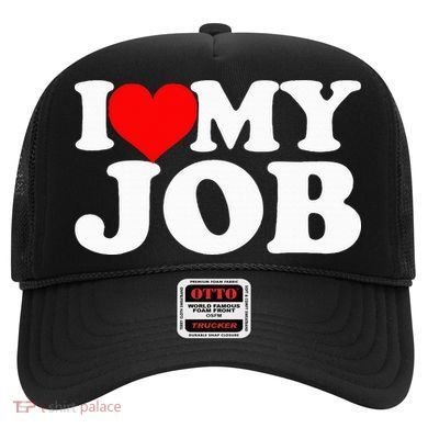 I Love My Job Hat