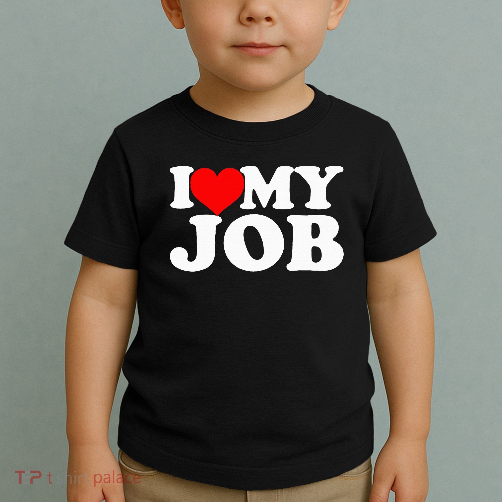 I Love My Job Toddler T-Shirt