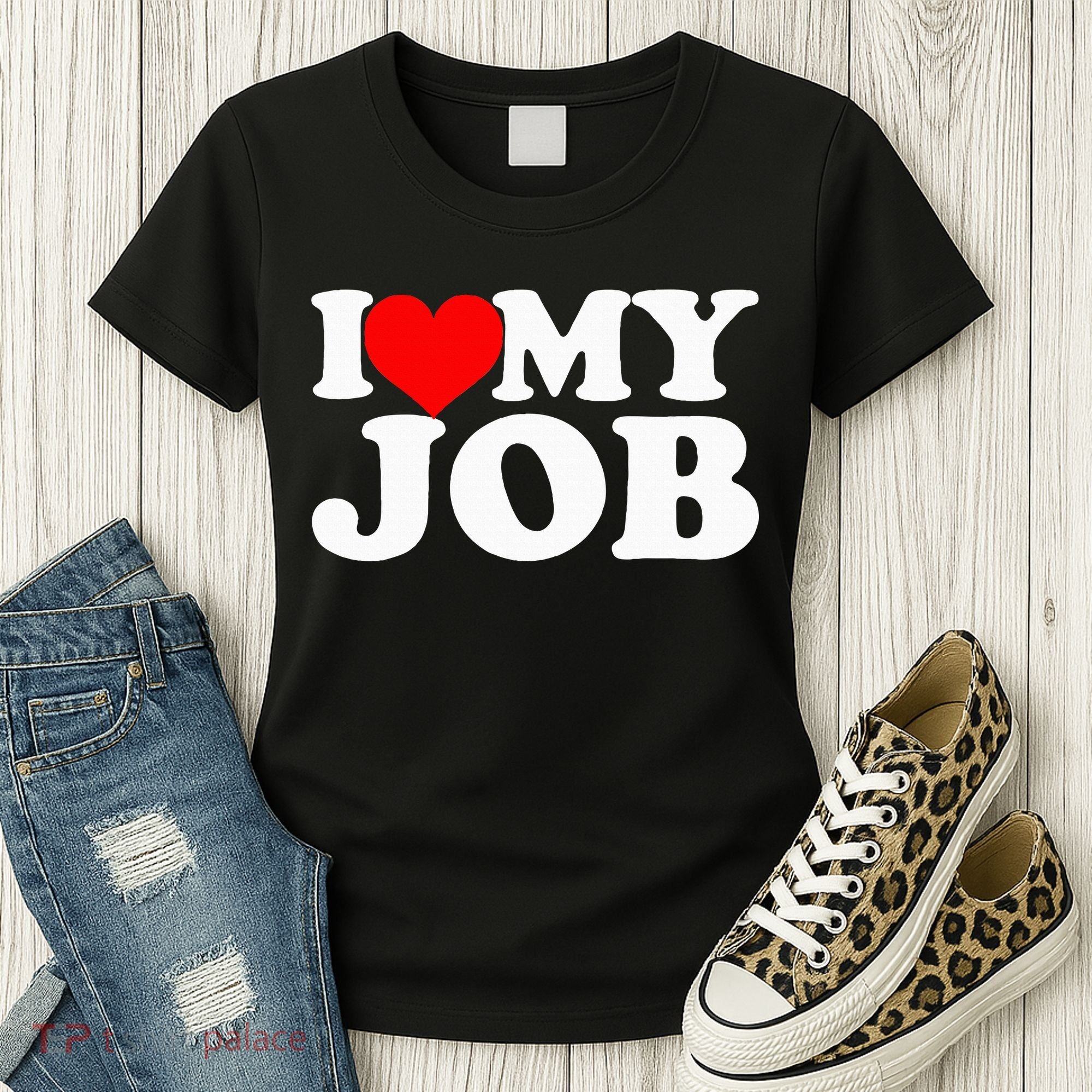 I Love My Job Women's T-Shirt
