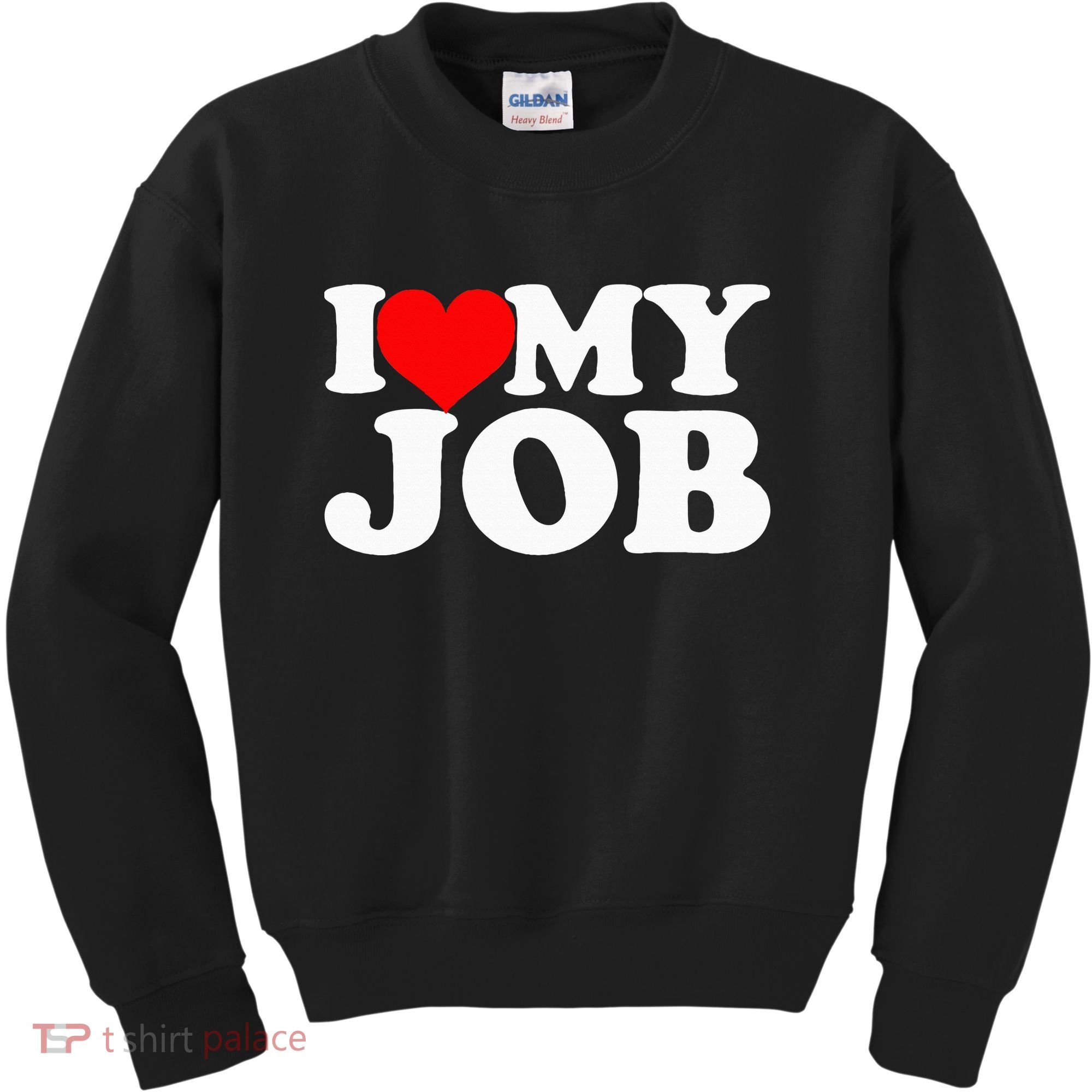 I Love My Job Kids Sweatshirt