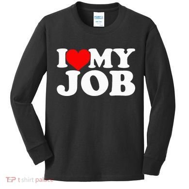 I Love My Job Kids Long Sleeve Shirt